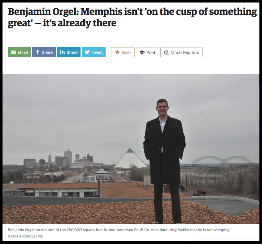 Screenshot of op-ed by Benjamin Orgel, with a photo of him standing on top of an old factory he is redeveloping, with the Memphis skyline and the Mississippi River in the background. The title of Orgels op-ed is, "Memphis isn't 'on the cusp of something great' — it's already there."